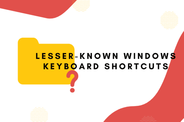 Lesser-Known Windows Keyboard Shortcuts