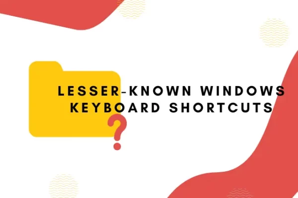 Lesser-Known Windows Keyboard Shortcuts