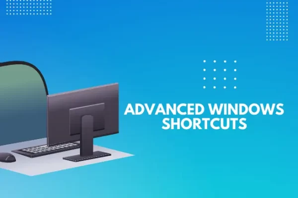 advanced windows shortcuts
