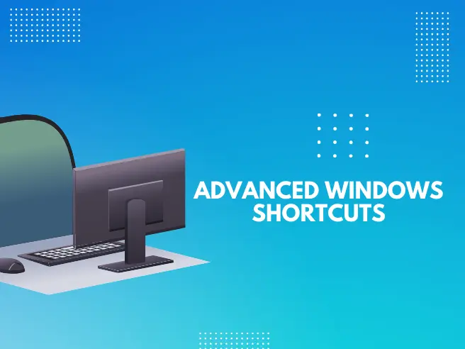 advanced windows shortcuts