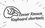 lesser known shortcut keys