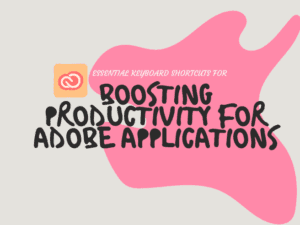Adobe application keyboard shortcuts