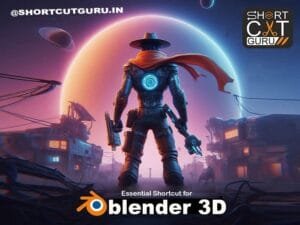 Shortcuts for Blender 3D